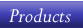 Products